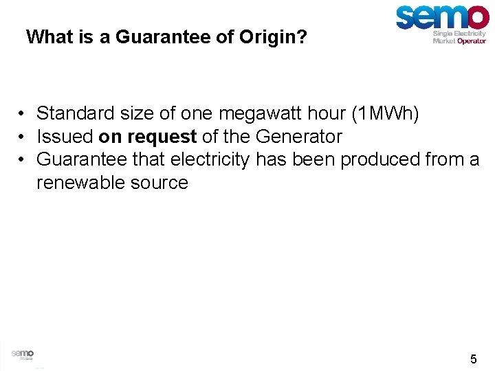 What is a Guarantee of Origin? • Standard size of one megawatt hour (1