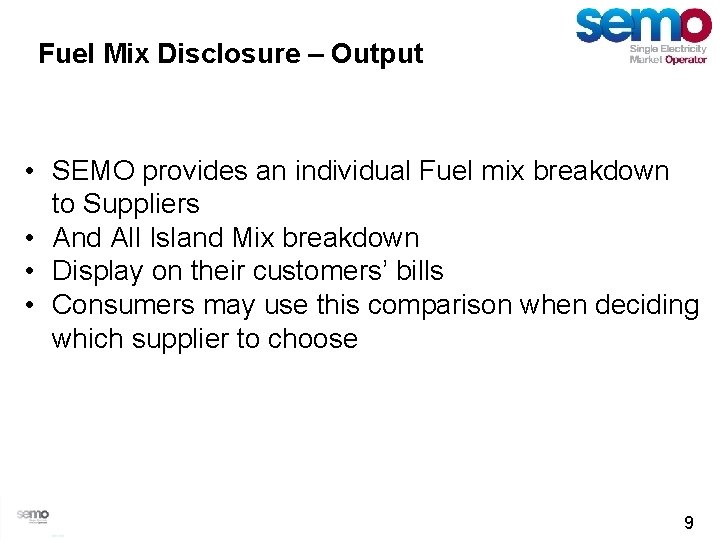 Fuel Mix Disclosure – Output • SEMO provides an individual Fuel mix breakdown to