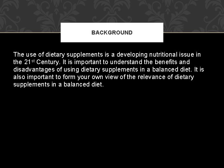 BACKGROUND The use of dietary supplements is a developing nutritional issue in the 21