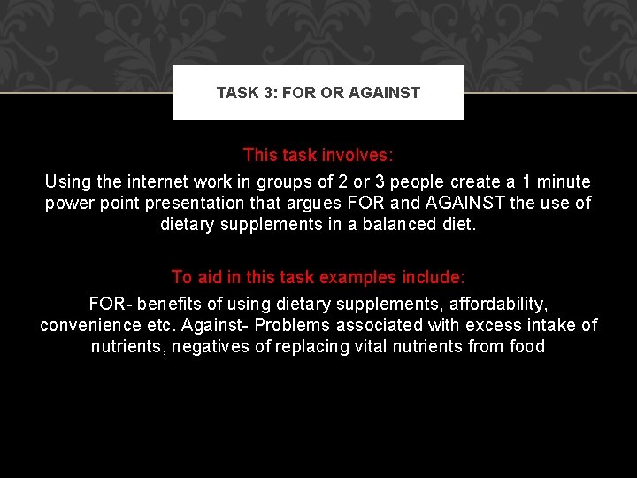 TASK 3: FOR OR AGAINST This task involves: Using the internet work in groups