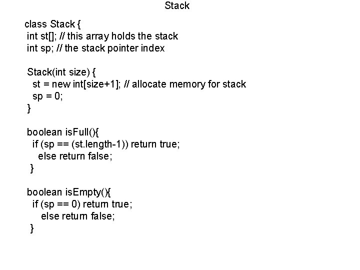 Stack class Stack { int st[]; // this array holds the stack int sp;