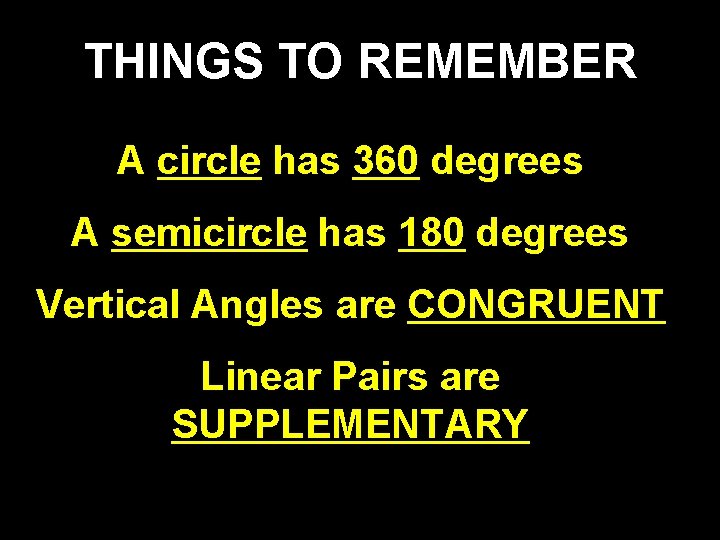 THINGS TO REMEMBER A circle has 360 degrees A semicircle has 180 degrees Vertical