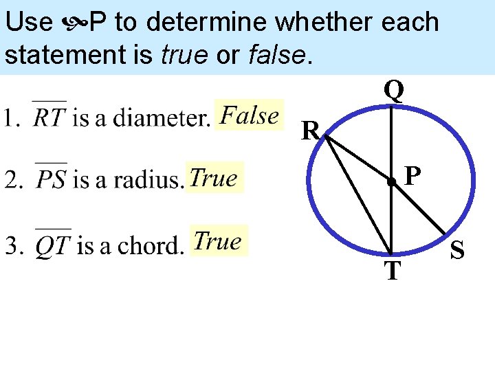 Use P to determine whether each statement is true or false. Q R P