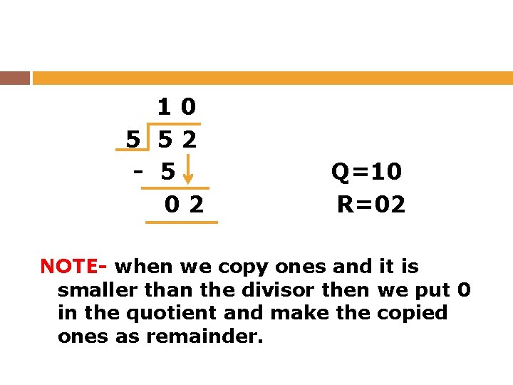 10 5 52 - 5 02 Q=10 R=02 NOTE- when we copy ones and