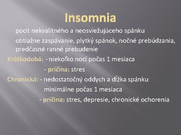 Insomnia pocit nekvalitného a neosviežujúceho spánku - obtiažne zaspávanie, plytký spánok, nočné prebúdzania, predčasné