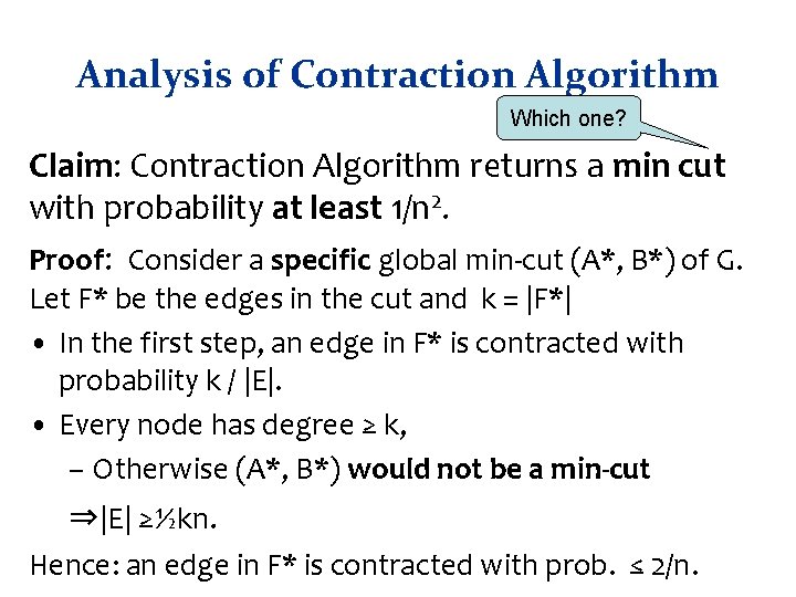 Analysis of Contraction Algorithm Which one? Claim: Contraction Algorithm returns a min cut with