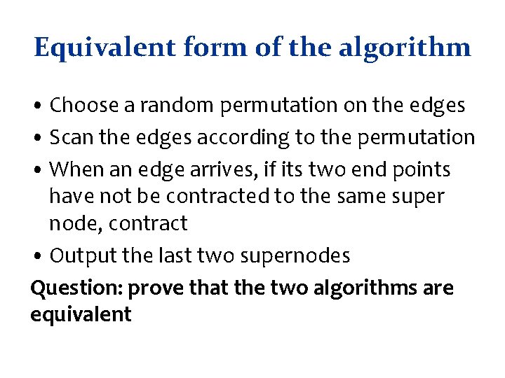 Equivalent form of the algorithm • Choose a random permutation on the edges •