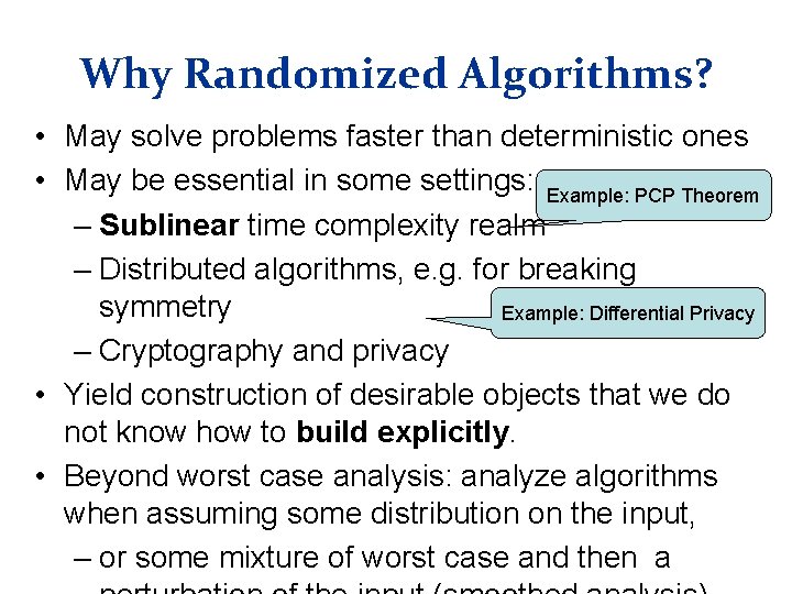 Why Randomized Algorithms? • May solve problems faster than deterministic ones • May be