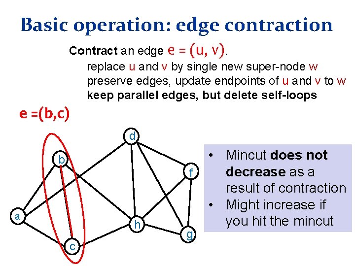 Basic operation: edge contraction Contract an edge e = (u, v). replace u and