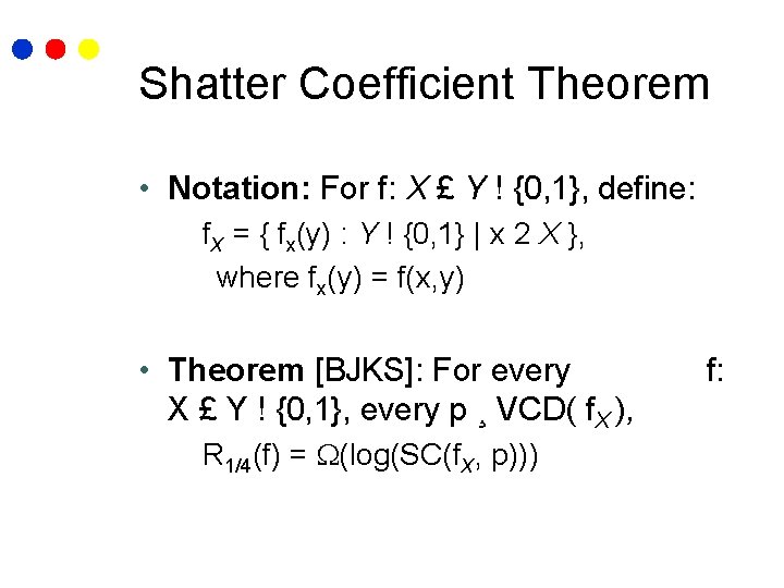 Shatter Coefficient Theorem • Notation: For f: X £ Y ! {0, 1}, define:
