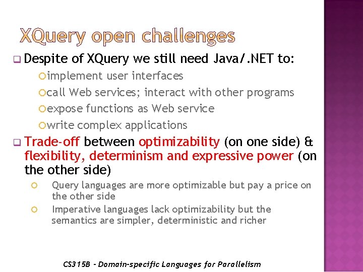 q Despite of XQuery we still need Java/. NET to: implement user interfaces call