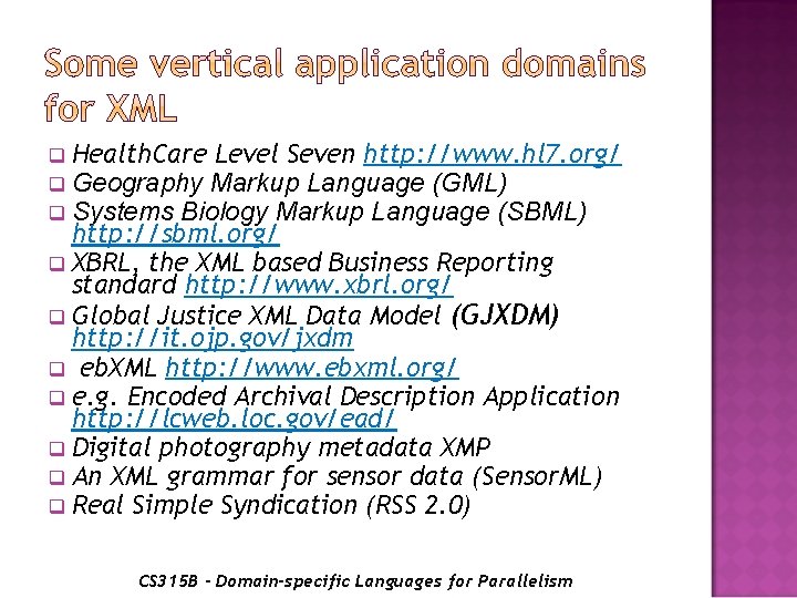 Health. Care Level Seven http: //www. hl 7. org/ Geography Markup Language (GML) Systems