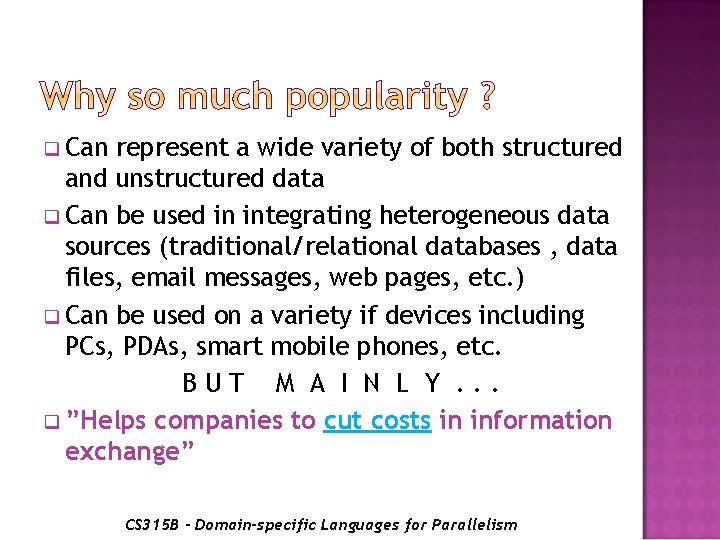 q Can represent a wide variety of both structured and unstructured data q Can