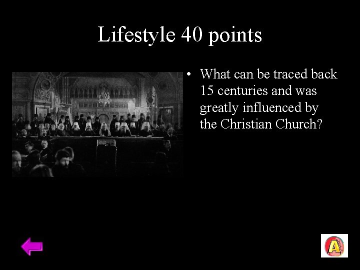 Lifestyle 40 points • What can be traced back 15 centuries and was greatly
