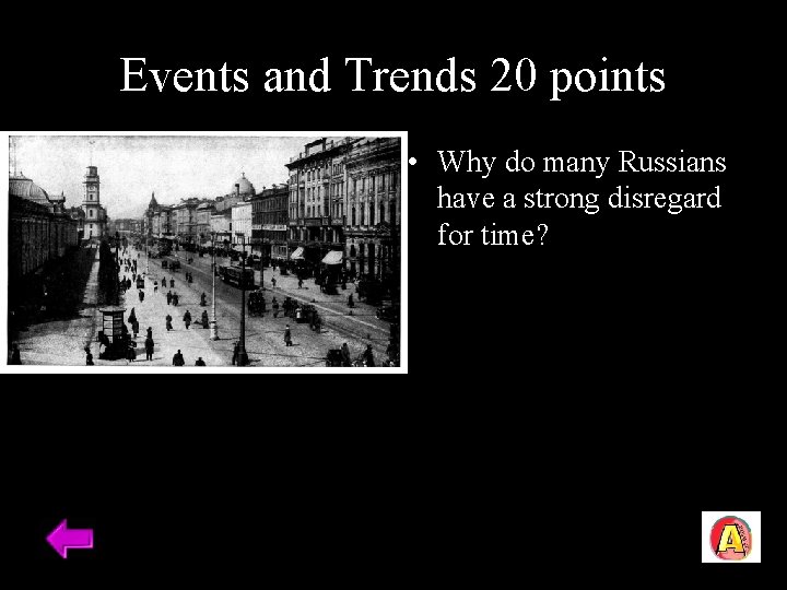 Events and Trends 20 points • Why do many Russians have a strong disregard