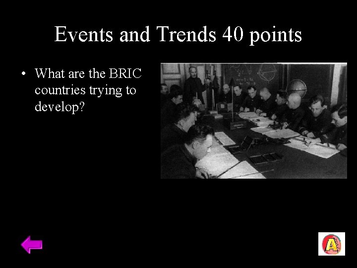 Events and Trends 40 points • What are the BRIC countries trying to develop?