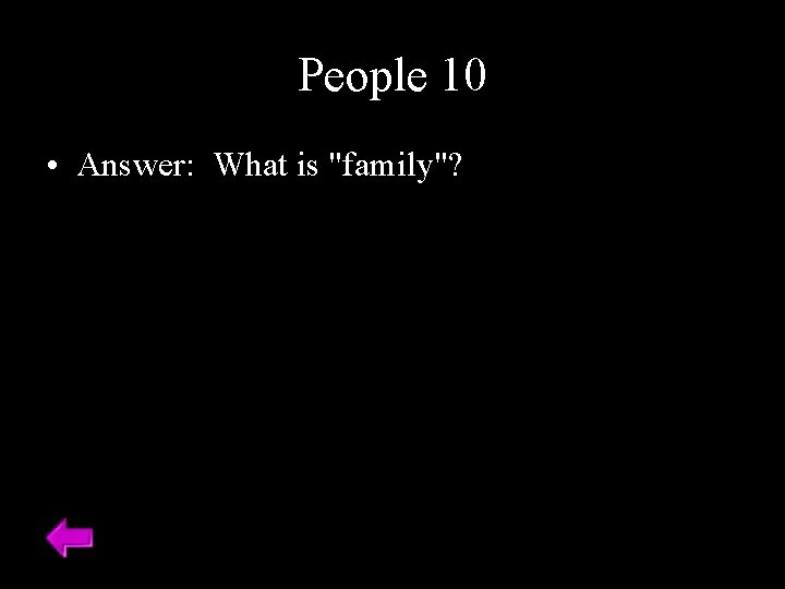 People 10 • Answer: What is "family"? 