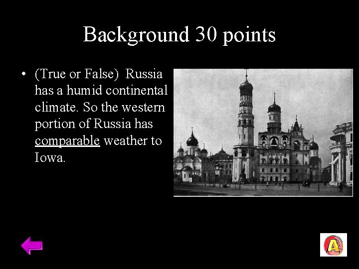 Background 30 points • (True or False) Russia has a humid continental climate. So