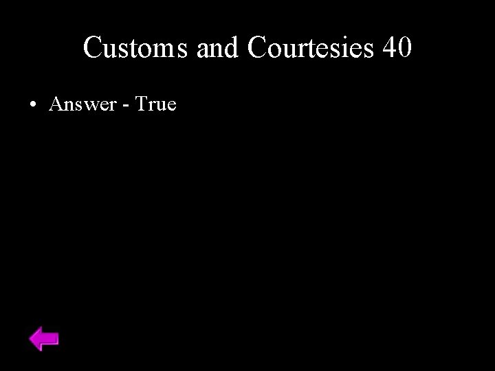 Customs and Courtesies 40 • Answer - True 