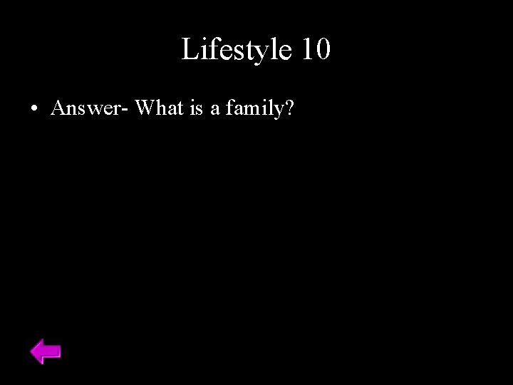 Lifestyle 10 • Answer- What is a family? 