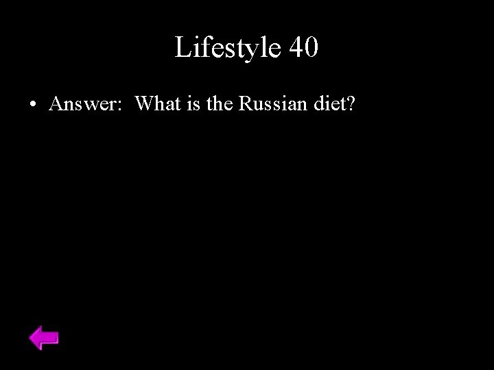 Lifestyle 40 • Answer: What is the Russian diet? 