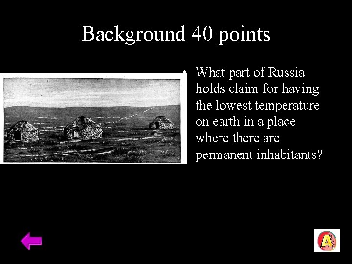 Background 40 points • What part of Russia holds claim for having the lowest