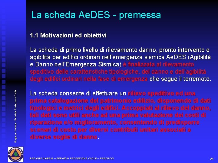 La scheda Ae. DES - premessa 1. 1 Motivazioni ed obiettivi Regione Umbria -