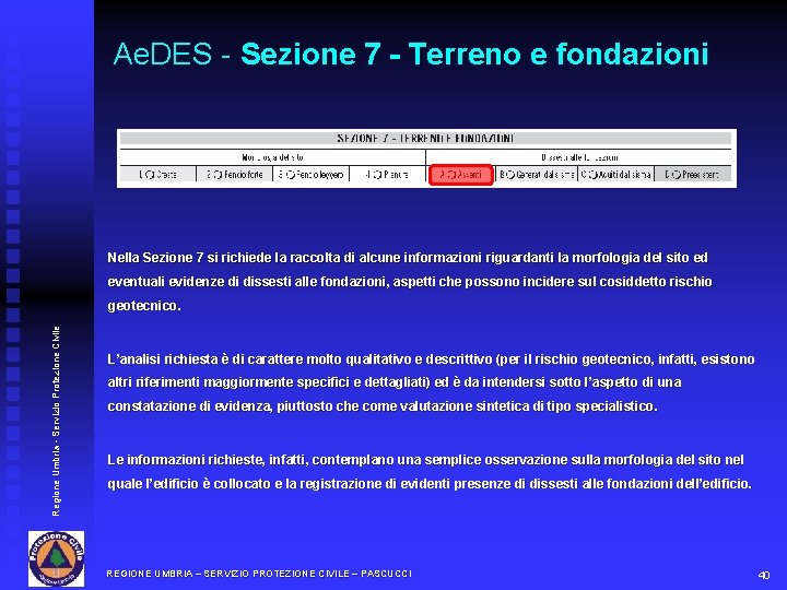 Ae. DES - Sezione 7 - Terreno e fondazioni Nella Sezione 7 si richiede