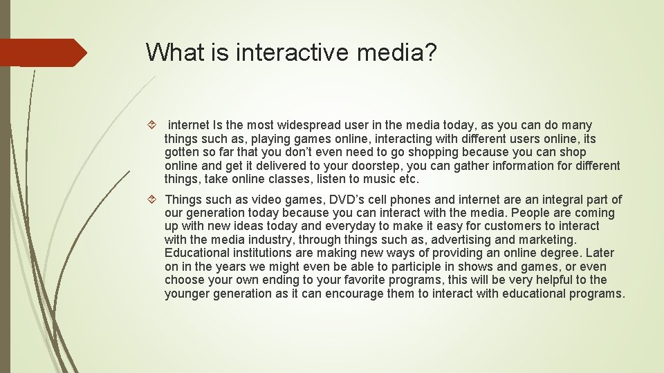 What is interactive media? internet Is the most widespread user in the media today,