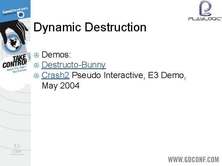 Dynamic Destruction Demos: > Destructo-Bunny > Crash 2 Pseudo Interactive, E 3 Demo, May