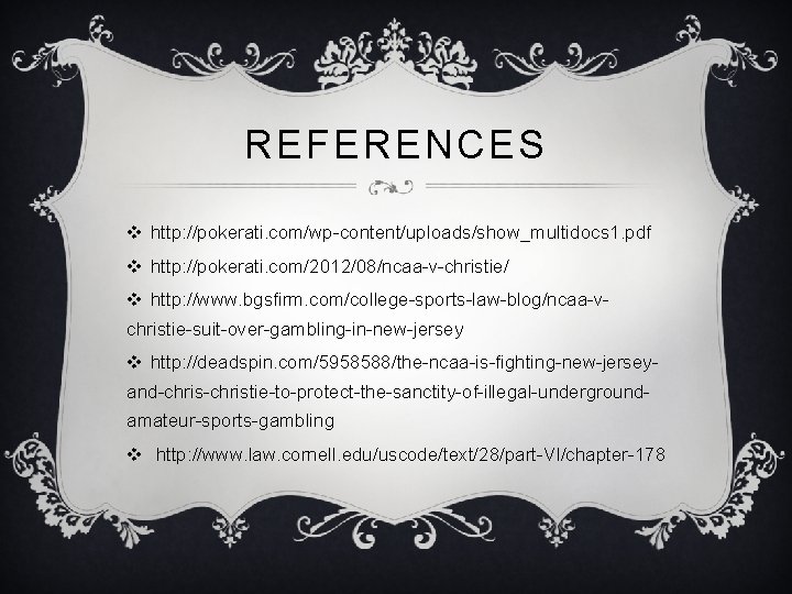 REFERENCES v http: //pokerati. com/wp-content/uploads/show_multidocs 1. pdf v http: //pokerati. com/2012/08/ncaa-v-christie/ v http: //www. REFERENCES v http: //pokerati. com/wp-content/uploads/show_multidocs 1. pdf v http: //pokerati. com/2012/08/ncaa-v-christie/ v http: //www.