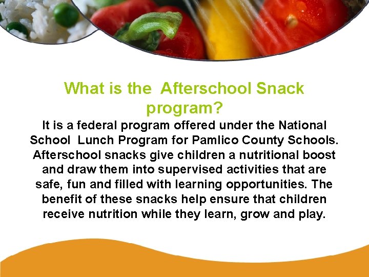 What is the Afterschool Snack program? It is a federal program offered under the