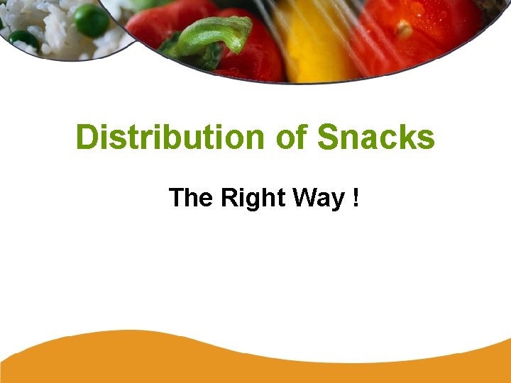 Distribution of Snacks The Right Way ! 
