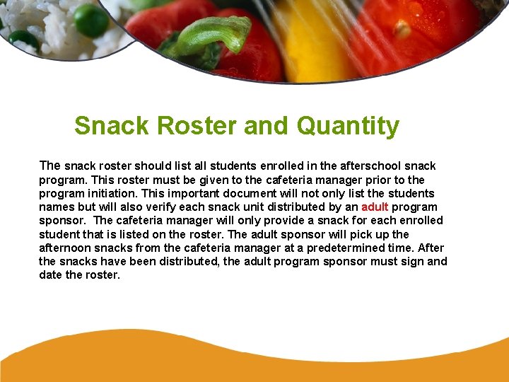 Snack Roster and Quantity The snack roster should list all students enrolled in the