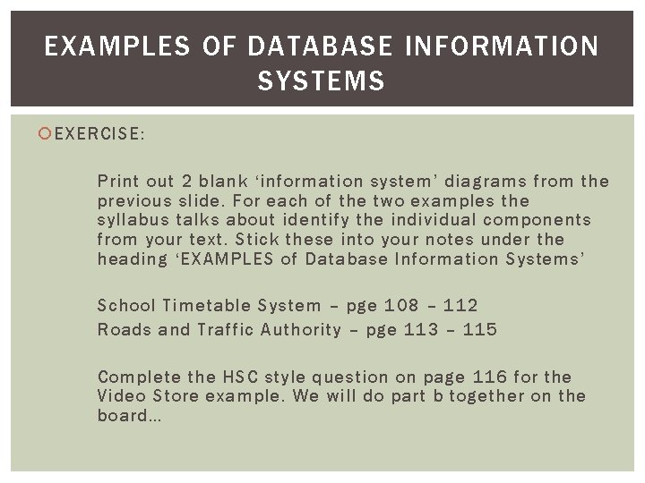 EXAMPLES OF DATABASE INFORMATION SYSTEMS EXERCISE: Print out 2 blank ‘information system’ diagrams from