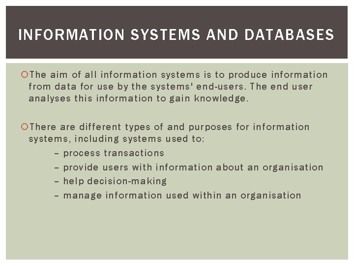 INFORMATION SYSTEMS AND DATABASES The aim of all information systems is to produce information
