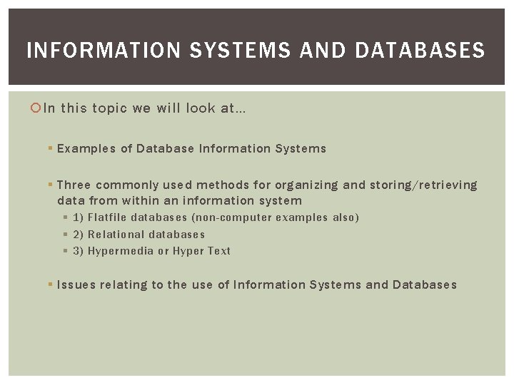 INFORMATION SYSTEMS AND DATABASES In this topic we will look at… § Examples of