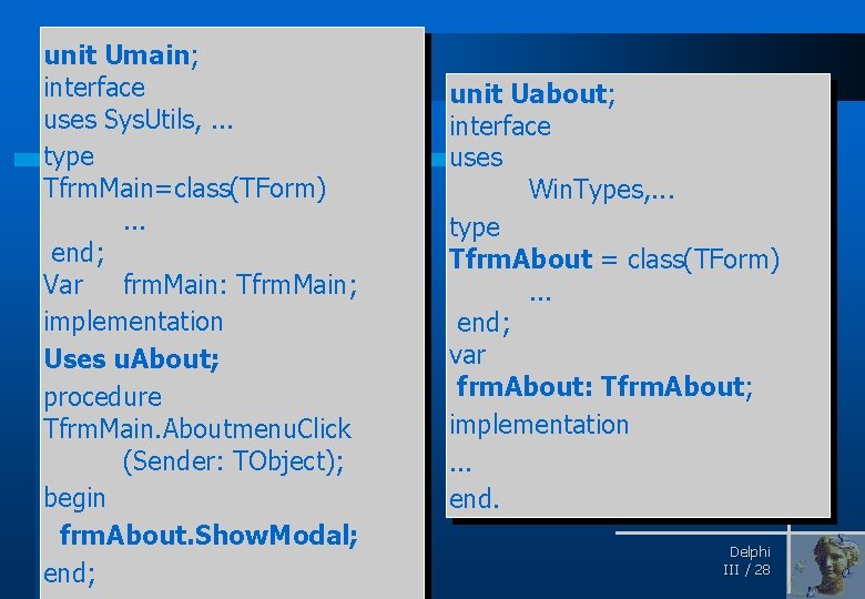 unit Umain; interface uses Sys. Utils, . . . type Tfrm. Main=class(TForm). . .