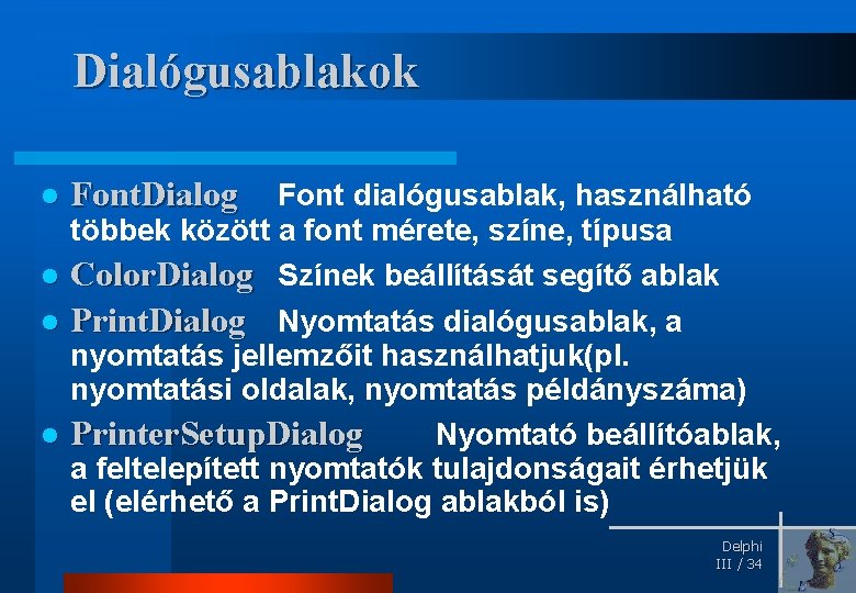 Dialógusablakok l Font. Dialog l Print. Dialog Nyomtatás dialógusablak, a Font dialógusablak, használható többek