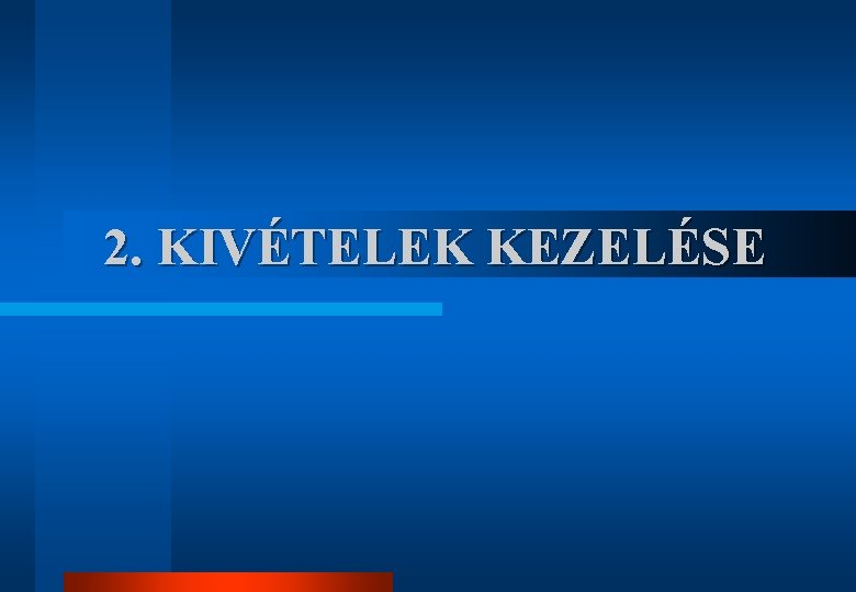 2. KIVÉTELEK KEZELÉSE 