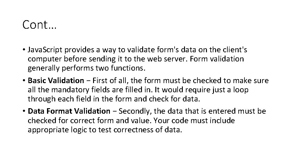 Cont… • Java. Script provides a way to validate form's data on the client's