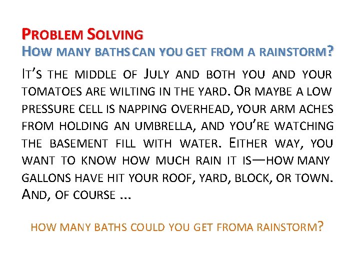 PROBLEM SOLVING HOW MANY BATHS CAN YOU GET FROM A RAINSTORM? IT’S THE MIDDLE