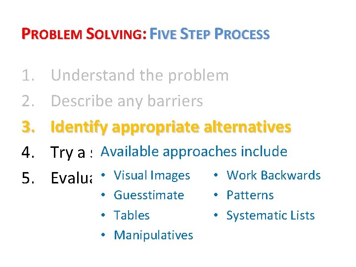 PROBLEM SOLVING: FIVE STEP PROCESS 1. 2. 3. 4. 5. Understand the problem Describe