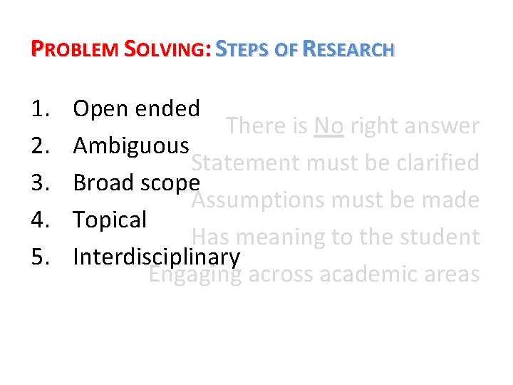 PROBLEM SOLVING: STEPS OF RESEARCH 1. 2. 3. 4. 5. Open ended There is