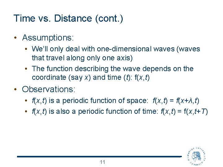 Time vs. Distance (cont. ) • Assumptions: • We’ll only deal with one-dimensional waves