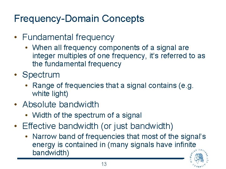Frequency-Domain Concepts • Fundamental frequency • When all frequency components of a signal are