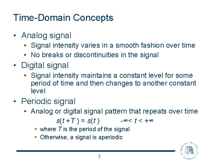 Time-Domain Concepts • Analog signal • Signal intensity varies in a smooth fashion over