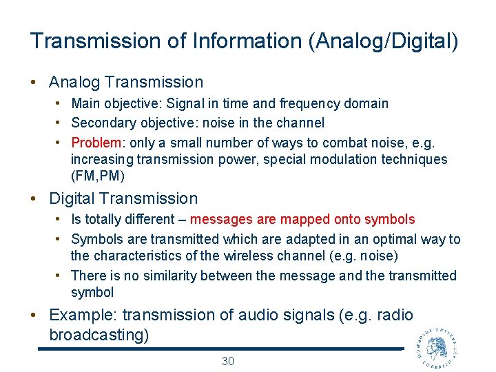 Transmission of Information (Analog/Digital) • Analog Transmission • Main objective: Signal in time and