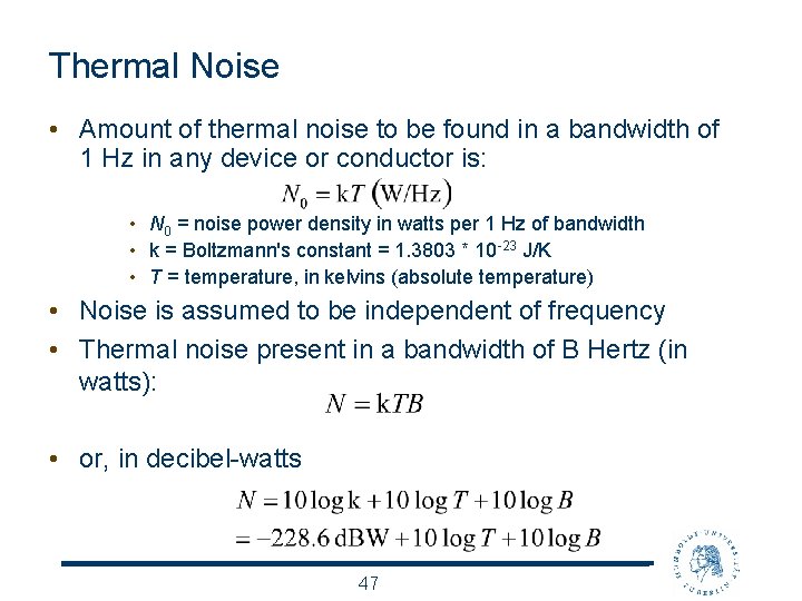 Thermal Noise • Amount of thermal noise to be found in a bandwidth of