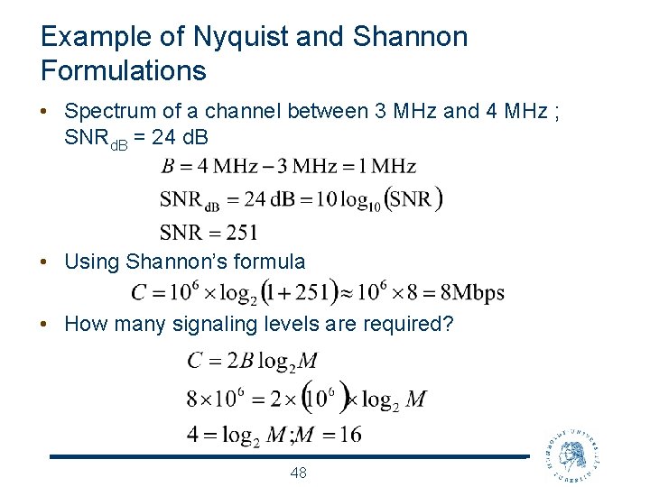 Example of Nyquist and Shannon Formulations • Spectrum of a channel between 3 MHz